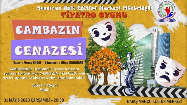Bandırma Halk Eğitim Merkezi Müdürlüğü'nün Uygulamalı tiyatro kursunca ''Cambazın Cenazesi'' adlı tiyatro oyunu seyirciyle buluşuyor.