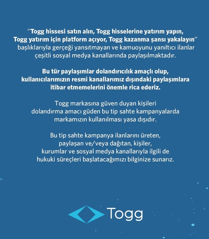 Togg'un resmi sayfasında yer alan açıklamada yerli otomobil adına açılan hesaplardan hisse senedi yoluyla yapılan dolandırıcılık girişimlerine karşı vatandaşları uyarıldı.