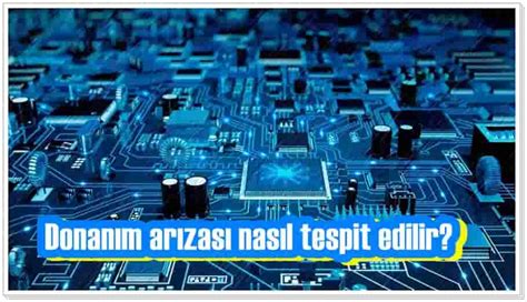 Bilgisayar Arızası Tespiti Nasıl Yapılır?