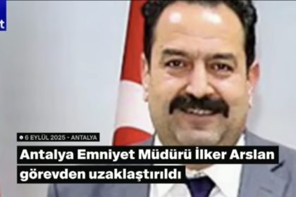 Antalya İl Emniyet Müdürü İlker Aslan, Gözaltında.