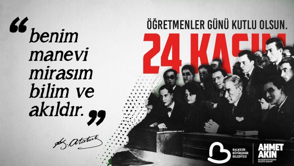 “HÜR VE BAĞIMSIZ TÜRKİYE’NİN MİMARI ÖĞRETMENLERDİR”