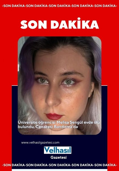 Üniversite öğrencisi Melisa Şengül evde ölü bulundu, Cenazesi Bandırma'da