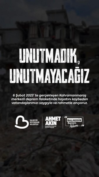 Akın 6 Şubat’ı unutmadık unutturmayacağız